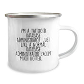 Funny Database Administrator Gifts from Friends for Birthday - 'I'm A Tattooed Database Administrator' Camping Mug, 12 oz Stainless Steel with Enamel Finish - Image 2